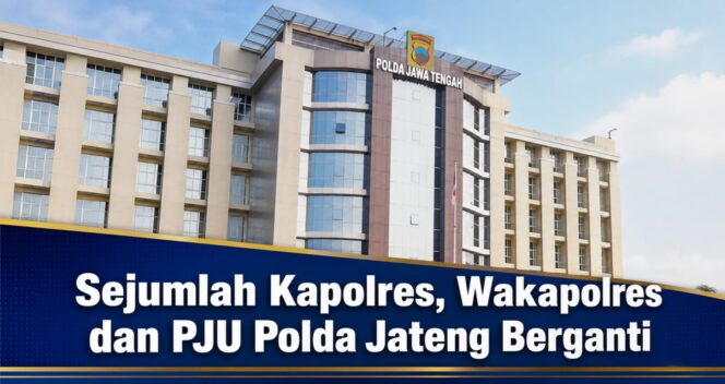 
					Belasan Kapolres di Jawa Tengah Berganti, Ini Daftar Lengkap Mutasi Terbaru Polri